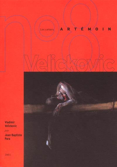 Cahiers Artémoin (Les), n° 8 (2001). Vladimir Velickovic : ténèbres (1997-2001)