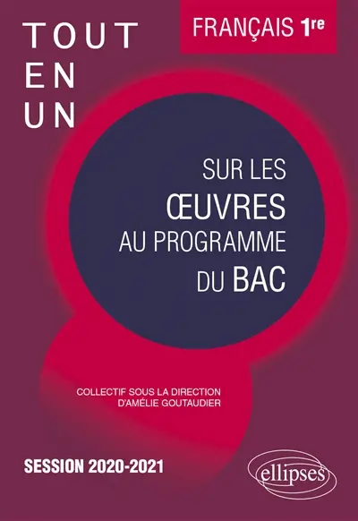 Tout-en-un sur les oeuvres au programme du bac : français 1re, session 2020-2021