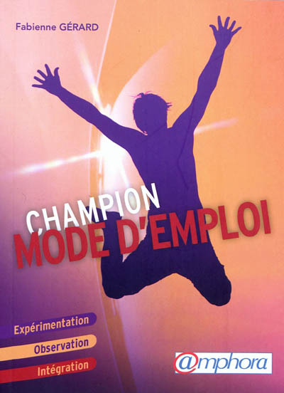 Champion, mode d'emploi : expérimentation, observation, intégration