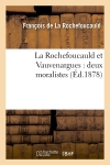 La Rochefoucauld et Vauvenargues : deux moralistes (Ed.1878)