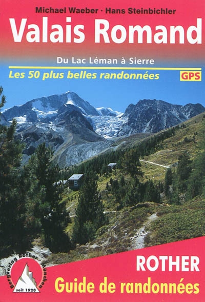 Valais Romand Du Lac Léman à Sierre Guide de randonnées 50 randonnées sélectionnées 