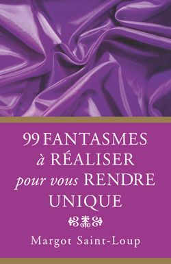 99 fantasmes masculins à réaliser pour vous rendre unique