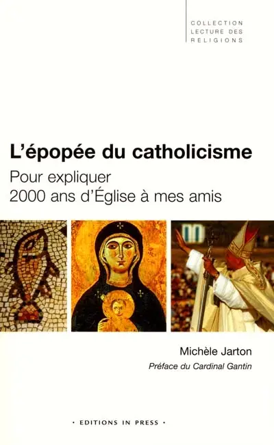 L'épopée du catholicisme : pour expliquer 2.000 ans d'Eglise à mes amis