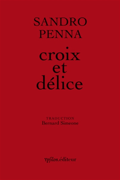 Croix et délice : & autres poèmes. Le monde poétique de Sandro Penna