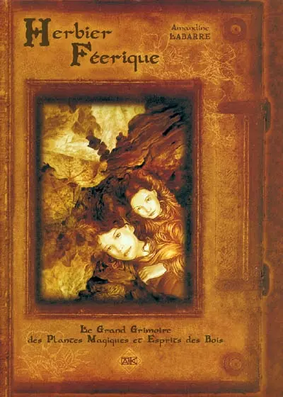Herbier féerique : le grand grimoire des plantes magiques et esprits des bois