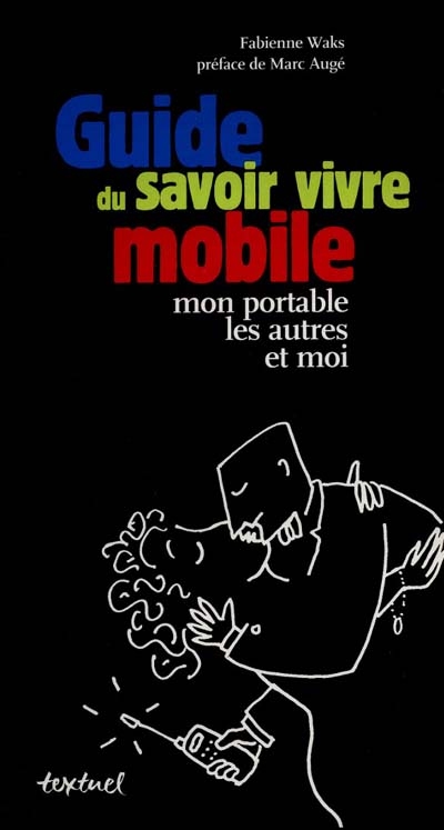 Guide du savoir-vivre mobile : mon portable, les autres et moi