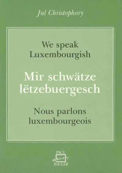Nous parlons luxembourgeois : abécédaire luxembourgeois, guide bilingue de grammaire et de lecture. Mir schwätze lëtzebuergesch. We speak luxembourgish : luxembourgish primer, bilingual guide to grammar and reading