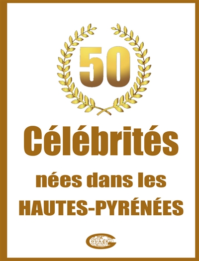 50 célébrités nées dans les Hautes-Pyrénées