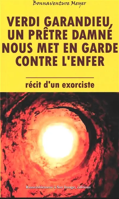 Un prêtre damné nous met en garde contre l'enfer : récit d'un exorciste