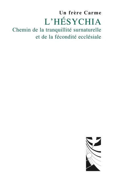 L'hésychia : chemin de la tranquilité surnaturelle et de la fécondité ecclésiale