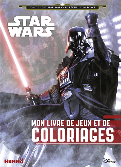 Star Wars : voyage vers Star Wars, le réveil de la force : mon livre de jeux et de coloriages (Dark  Vador)