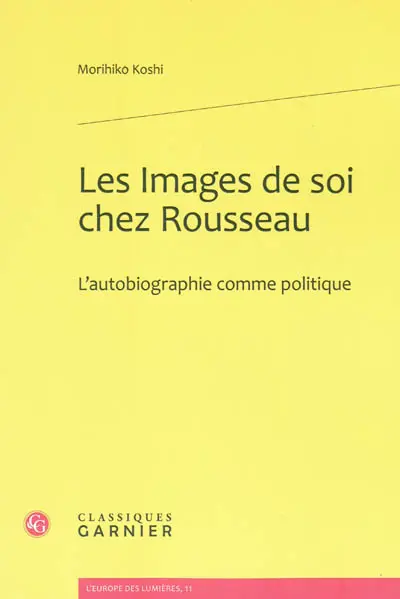 Les images de soi chez Rousseau : l'autobiographie comme politique