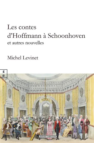 Les contes d'Hoffmann à Schoonhoven : et autres nouvelles