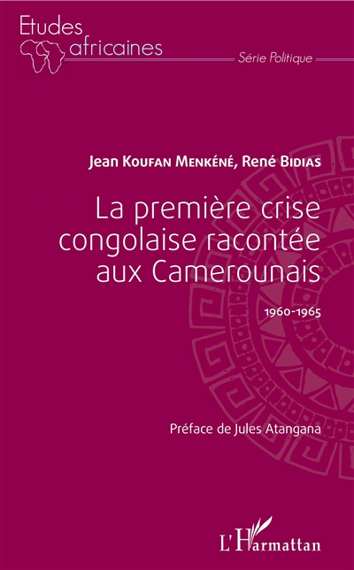 La première crise congolaise racontée aux Camerounais : 1960-1965