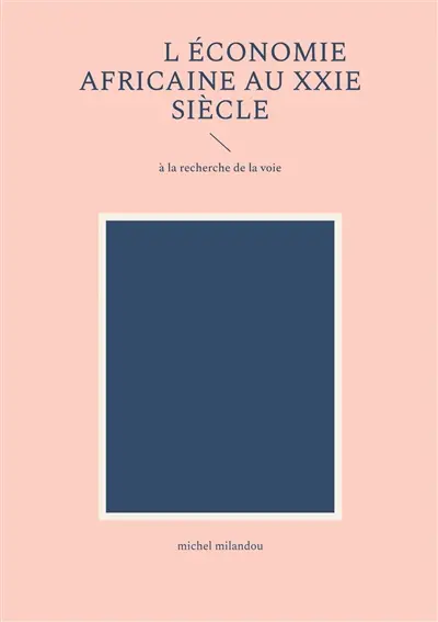 L'économie africaine au XXIe siècle : à la recherche de la voie