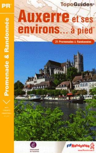Auxerre et ses environs à pied : 21 promenades & randonnées