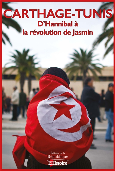 Carthage-Tunis : d'Hannibal à la révolution de jasmin