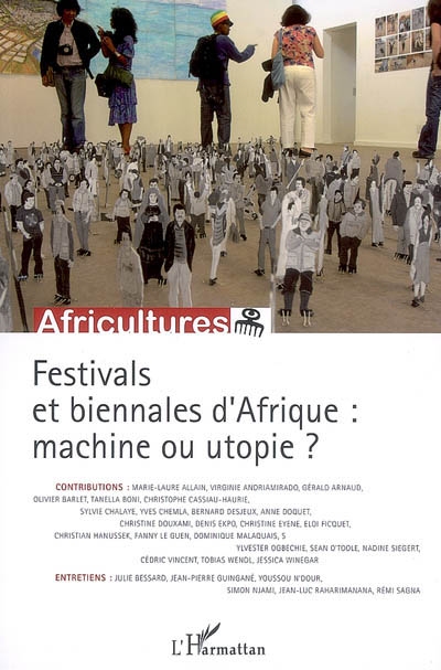 Africultures, n° 73. Festivals et biennales d'Afrique : machine ou utopie ?