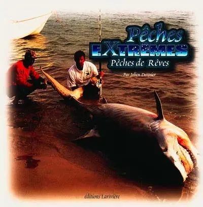 Pêches extrêmes, pêches de rêves