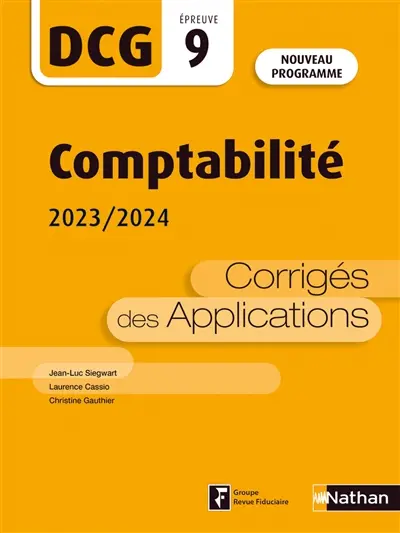 Comptabilité, DCG épreuve 9 : corrigés des applications 2023-2024 : nouveau programme