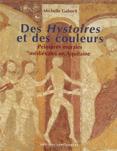 Des Hystoires et des couleurs : peintures murales médiévales en Aquitaine (XIIIe et XIVe siècles)