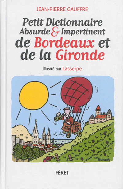 Petit dictionnaire absurde & impertinent de Bordeaux et de la Gironde