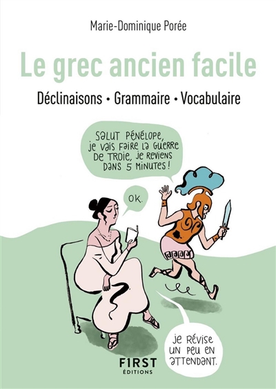 Le grec ancien facile : déclinaisons, grammaire, vocabulaire - Marie-Dominique Porée
