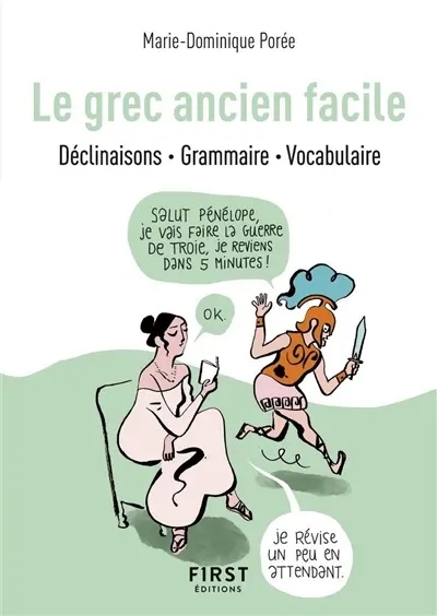 Le grec ancien facile : déclinaisons, grammaire, vocabulaire