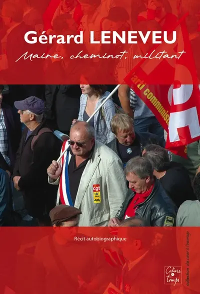 Maire, cheminot, militant : récit autobiographique