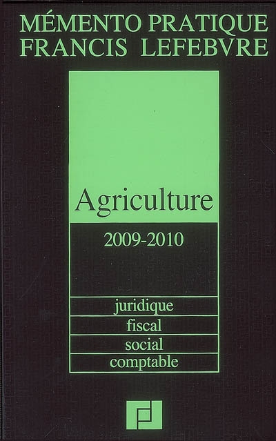 Agriculture 2009-2010 : juridique, fiscal, social, comptable