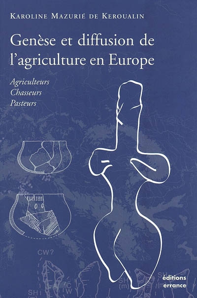 genèse et diffusion de l'agriculture en europe : agriculteurs, chasseurs, pasteurs
