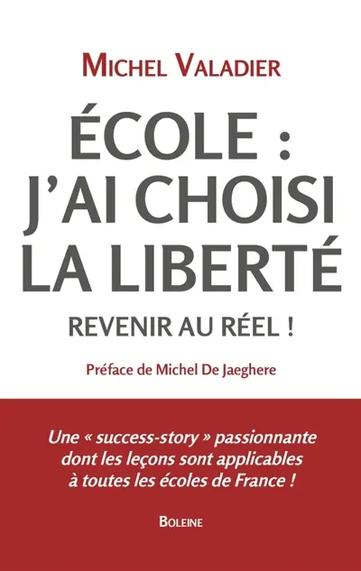 Ecole : j'ai choisi la liberté : revenir au réel !