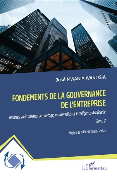 Fondements de la gouvernance de l'entreprise : théories, mécanismes de pilotage, multimédias et intelligence artificielle. Vol. 2