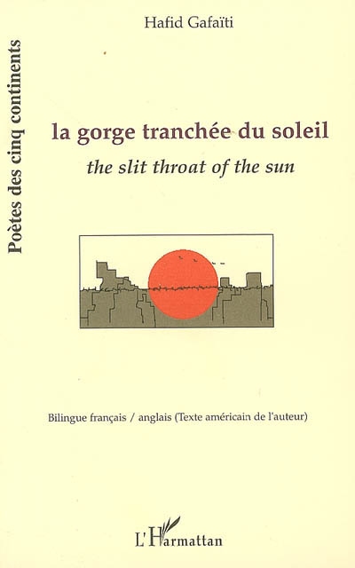 La gorge tranchée du soleil. The slit throat of the sun