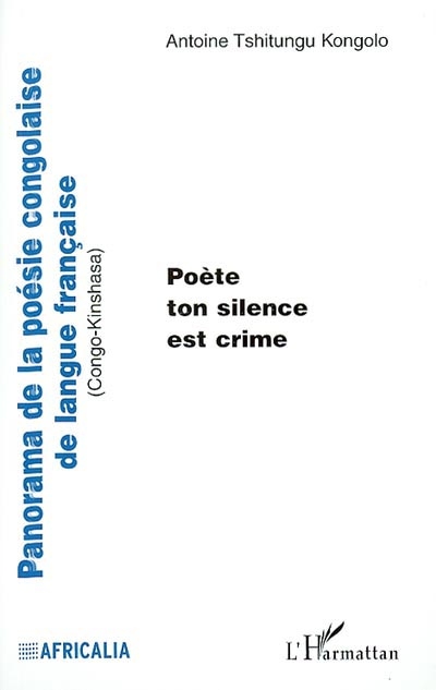Panorama de la poésie congolaise de langue française (Congo-Kinshasa) : poète ton silence est crime