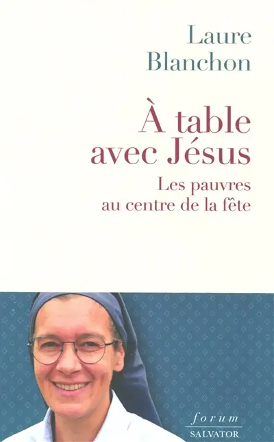 A table avec Jésus : les pauvres au coeur de la fête