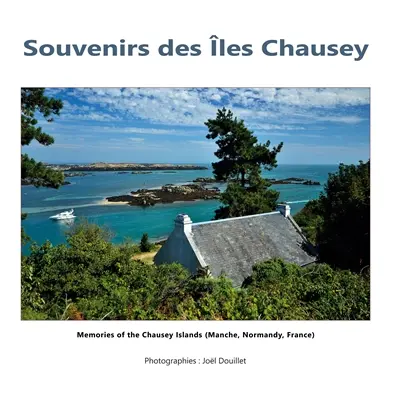 Souvenirs des Iles Chausey : Memories of the Chausey Islands (Manche, Normandy, France)