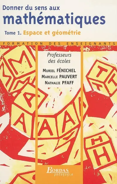 Donner du sens aux mathématiques. Vol. 1. Espace et géométrie