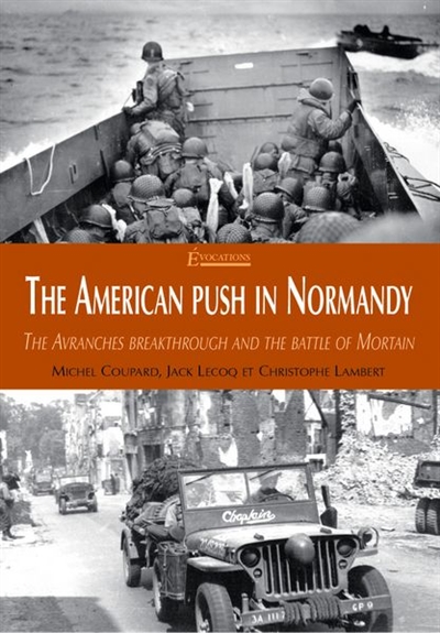 The American push in Normandy : the Avranches breakthrough and the battle of Mortain