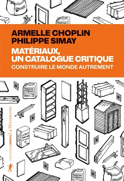 Matériaux, un catalogue critique : construire le monde autrement