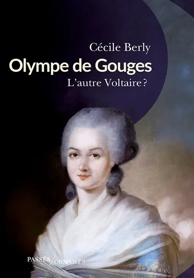 Olympe de Gouges : l'autre Voltaire ?