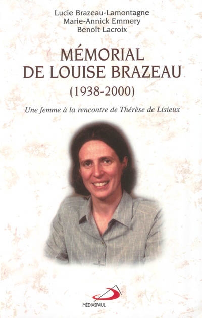 Mémorial de Louise Brazeau, 1938-2000 : femme..