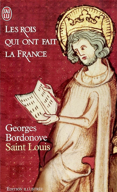 Les rois qui ont fait la France. Vol. 4. Saint Louis