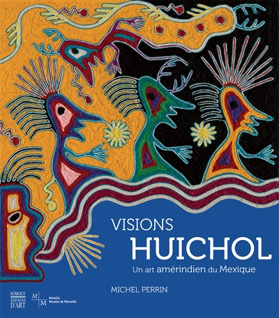 Visions Huichol : un art amérindien du Mexique