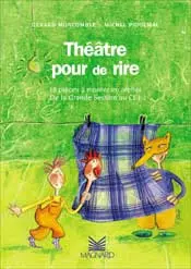 Théâtre pour de rire : 18 pièces à monter en atelier, de la grande section au CE1