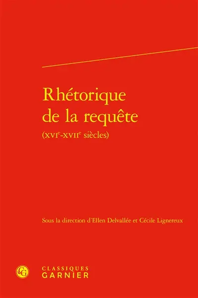 Rhétorique de la requête : XVIe-XVIIe siècles