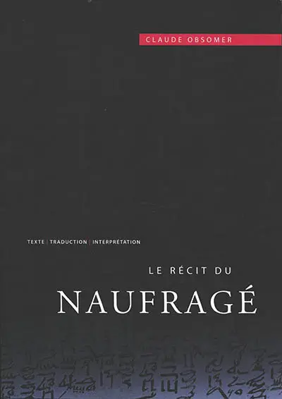 Le récit du Naufragé : texte, traduction et interprétation
