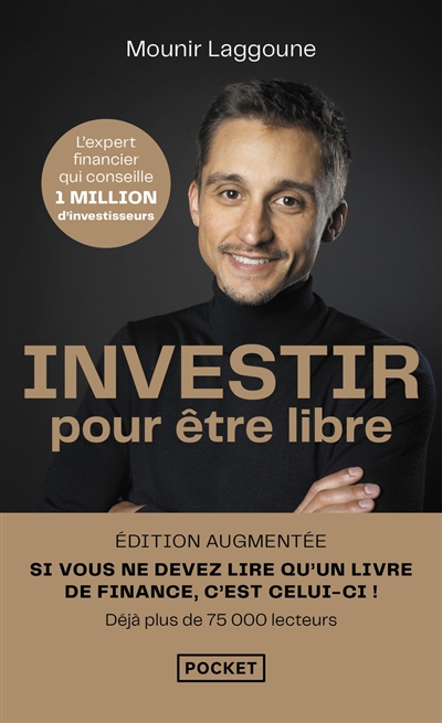 Investir pour être libre :...