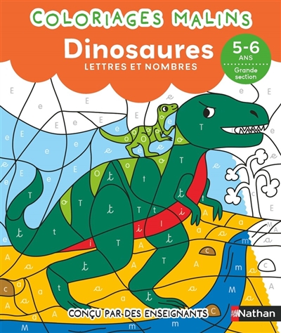 Coloriages malins : les dinosaures : lettres et nombres, 5-6 ans, GS
