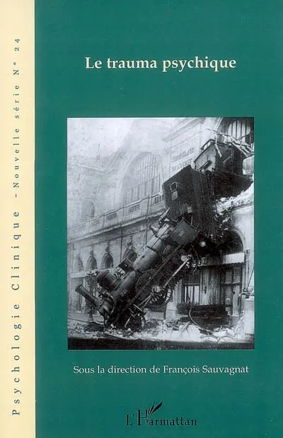 Psychologie clinique, nouvelle série, n° 24. Le trauma psychique : questions cliniques, éthiques et politiques Psychologie clinique, nouvelle série, n° 24. Le trauma psychique : questions cliniques, éthiques et politiques